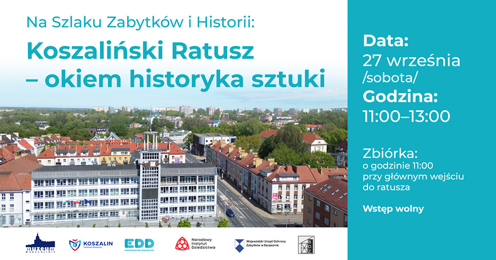 Grafika promująca wydarzenie "Na szlaku zabytków i historii". Na głównym planie Ratusz w Koszalinie z lotu ptaka; pod spodem lotoypy współorganizatorów, a po prawej informacje o spotkaniu.