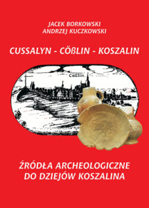 Zdjęcie poglądowe okładki książki pod tytułem "Źródła archeologiczne do dziejów Koszalina".