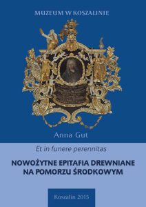 Zdjęcie poglądowe okładki książki pod tytułem "Nowożytne epitafia drewniane na pomorzu środkowym".