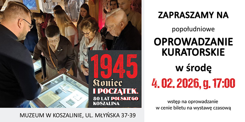 Grafika promująca oprowadzanie kuratorskie po wystawie „1945. Koniec i początek. 80 lat polskiego Koszalina”. Na zdjęciu grupa zwiedzających z przewodnikiem, po lewej informacje: oprowadzanie kuratorskie, 4 lutego 2026 godzina 17:00, Muzeum w Koszalinie, ul. Młyńska.