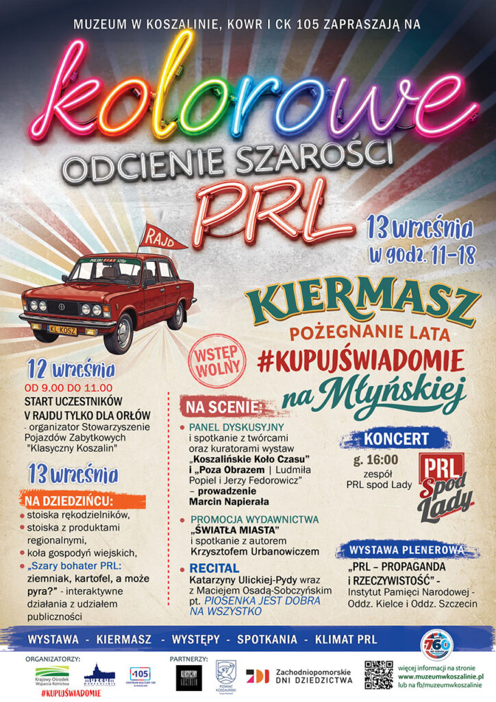 Plakat wydarzenia „Kolorowe odcienie szarości PRL” organizowanego przez Muzeum w Koszalinie, KOWR i CK 105. Wydarzenie odbędzie się 12-13 września; w programie m.in. wystawa, kiermasz, rajd zabytkowych pojazdów, panel dyskusyjny, spotkanie autorskie, recital i koncert zespołu PRL spod Lady. Na plakacie widoczny jest czerwony samochód z epoki PRL oraz kolorowy neonowy napis „Kolorowe odcienie szarości PRL”.